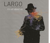 LARGO - IT'S ALL ABOUT US