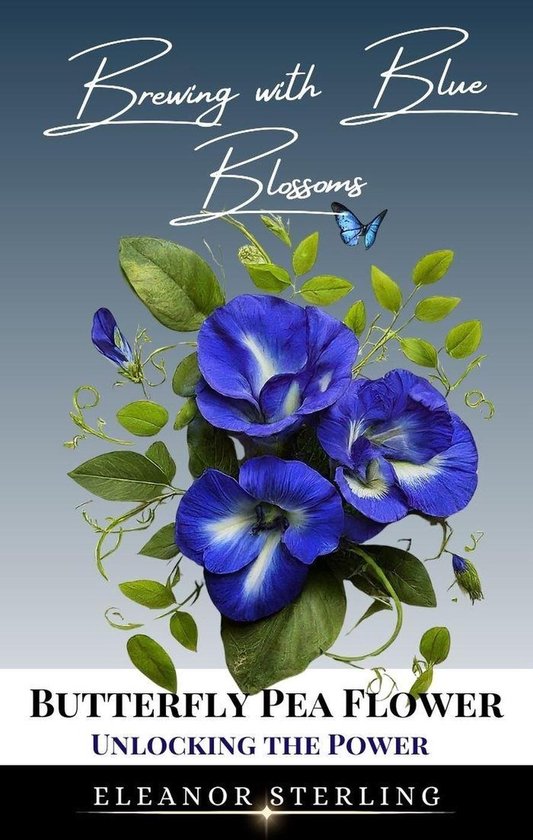 Brewing with Blue Blossoms: Unlocking the Power of the Butte ... - cover
