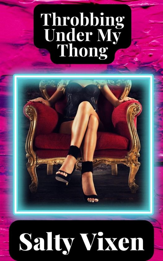 Throbbing Under My Thong