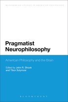 Pragmatist Neurophilosophy: American Philosophy And The Brai