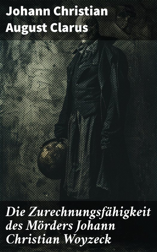 Die Zurechnungsfähigkeit des Mörders Johann Christian Woyz ... - cover