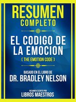 Resumen Completo - El Codigo De La Emocion (The Emotion Code) - Basado En El Libro De Dr. Bradley Nelson