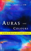 Auras and Colours – A Guide to Working with Subtle Energies