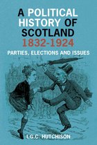 A Political History of Scotland 1832-1924