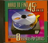 Hard To Find 45s On CD Vol. 8: '70s Pop...