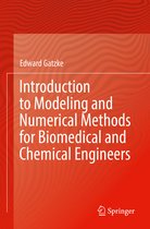 Introduction to Modeling and Numerical Methods for Biomedical and Chemical Engin