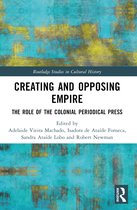 Routledge Studies in Cultural History- Creating and Opposing Empire