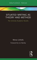 Routledge Advances in Research Methods- Situated Writing as Theory and Method
