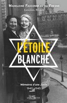 L'Étoile blanche : Mémoires d'une Juste 1940-1945