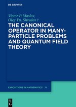 De Gruyter Expositions in Mathematics71-The Canonical Operator in Many-Particle Problems and Quantum Field Theory