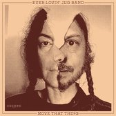Ever-Lovin' Jug Band - Move That Thing (LP)