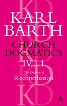 Church Dogmatics- Church Dogmatics The Doctrine of Reconciliation, Volume 4, Part 3.1