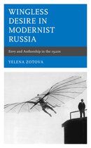 Crosscurrents: Russia's Literature in Context- Wingless Desire in Modernist Russia