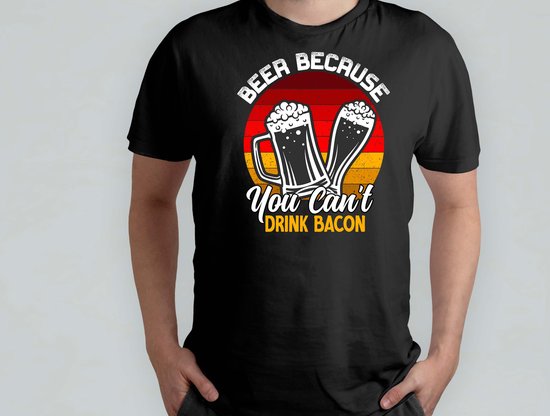 Beer Because You Cant Drink Bacon - T Shirt - Beer - funny - HoppyHour - BeerMeNow - BrewsCruise - CraftyBeer - Proostpret - BiermeNu - Biertocht - Bierfeest