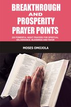 Prayer - Breakthrough And Prosperity Prayer Points: 225 Powerful Night Prayers For Spiritual Deliverance, Blessings And Favor