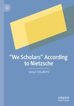 “We Scholars” According to Nietzsche