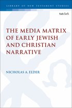 The Library of New Testament Studies-The Media Matrix of Early Jewish and Christian Narrative