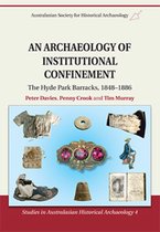 Studies in Australasian Historical Archaeology-An Archaeology of Institutional Confinement