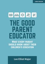 The Good Parent Educator: What every parent should know about their children's education