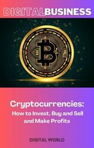 Digital Business 11 - Cryptocurrencies - How to Invest, Buy and Sell and Make Profits