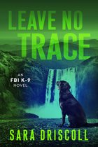An FBI K-9 Novel 5 - Leave No Trace