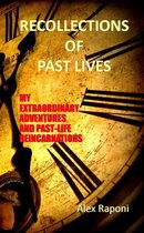 RЕCΟLLЕCTIΟNS ΟF PΑST LIVЕS - Extraordinary Journeys and Past-Life Reincarnations