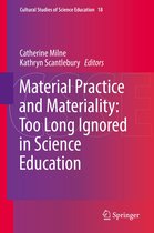 Cultural Studies of Science Education 18 - Material Practice and Materiality: Too Long Ignored in Science Education