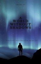 A World Without Shadows