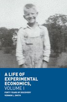 A Life of Experimental Economics Volume I