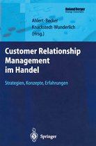 Roland Berger-Reihe: Strategisches Management für Konsumgüterindustrie und -handel- Customer Relationship Management im Handel