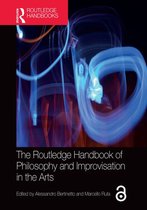 Routledge Handbooks in Philosophy - The Routledge Handbook of Philosophy and Improvisation in the Arts