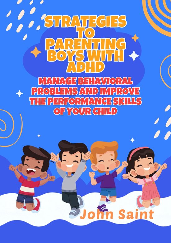 STRATEGIES TO PARENTING BOYS WITH ADHD (ebook), John Saint ...