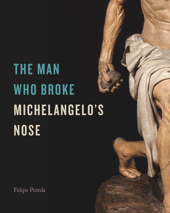 The Man Who Broke Michelangelo’s Nose - cover
