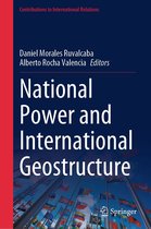 Contributions to International Relations - National Power and International Geostructure