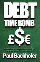 Debt Time Bomb! Debt Mountains: The Financial Crisis and its Toxic Legacy for the Next Generation
