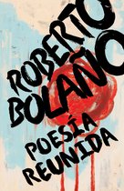 Poesía Reunida / Collected Poems: Roberto Bolaños