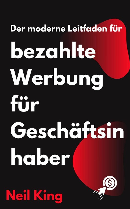 Der moderne Leitfaden für bezahlte Werbung für Geschäftsi ... - cover