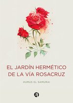 El jardín hermético de la vía Rosacruz