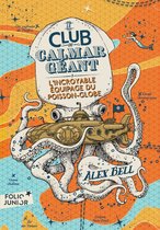 Le Club du Calmar Géant 1 - Le Club du Calmar Géant (Tome 1) - L'Incroyable Équipage du Poisson-Globe