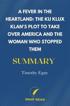 A Fever in the Heartland: The Ku Klux Klan's Plot to Take Over America and the Woman Who Stopped Them Summary Michael Finkel