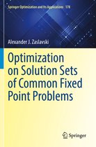 Springer Optimization and Its Applications- Optimization on Solution Sets of Common Fixed Point Problems
