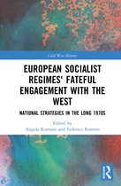 Cold War History- European Socialist Regimes' Fateful Engagement with the West