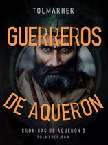 Las Crónicas de Aqueron 3 - Guerreros de Aqueron