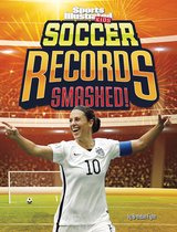 Sports Illustrated Kids - Record Smashers- Soccer Records Smashed