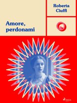 Ombre Rosa: Le grandi protagoniste del romance italiano 3 - Amore, perdonami