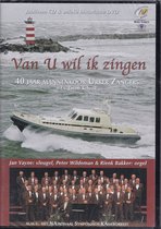 CD/DVD Van U wil ik zingen - 40 jaar Mannenkoor Urker Zangers o.l.v. Jacob Schenk