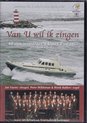CD/DVD Van U wil ik zingen - 40 jaar Mannenkoor Urker Zangers o.l.v. Jacob Schenk