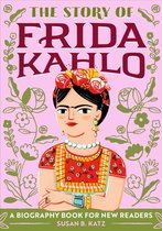 The Story of: Inspiring Biographies for Young Readers - The Story of Frida Kahlo
