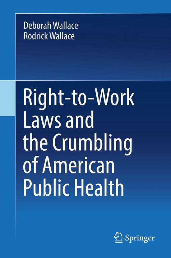 Right-to-Work Laws and the Crumbling of American Public Heal ... - cover