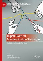 The Palgrave Macmillan Series in International Political Communication- Digital Political Communication Strategies